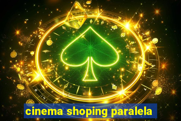 cinema shoping paralela